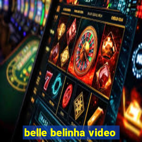 belle belinha video